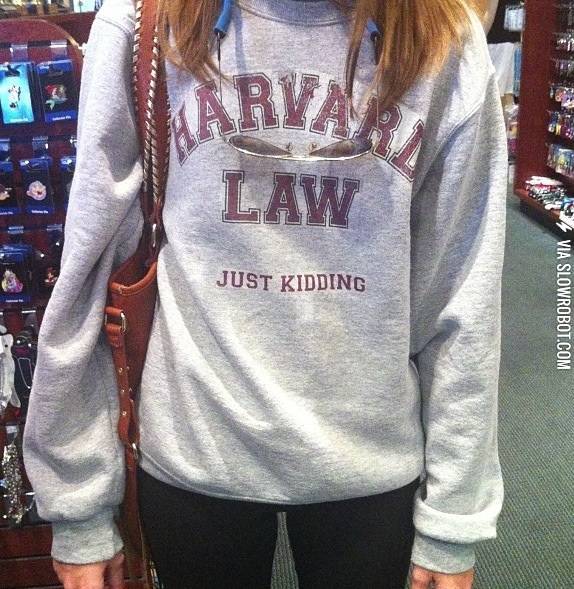 The only law school that'd have me...